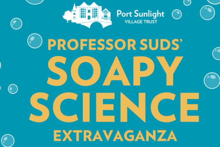Professor Suds’ Soapy Science Extravaganza – Port Sunlight Village Trust