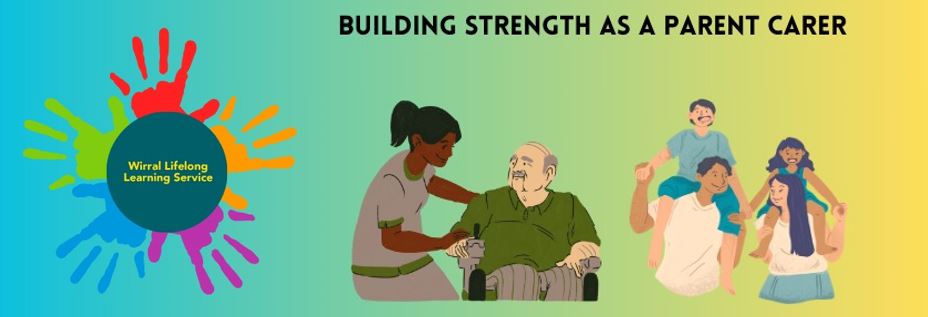Building Strength as a Parent Carer – Wirral Lifelong Learning at The Lauries