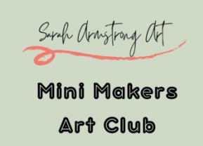 Mini Makers Art Club – Sarah Armstrong Art