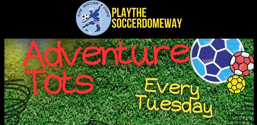 Adventure Tots – The Soccer Dome