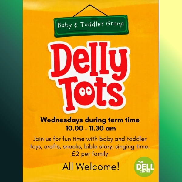 Baby & Toddler Group, Delly Tots – The Dell Centre